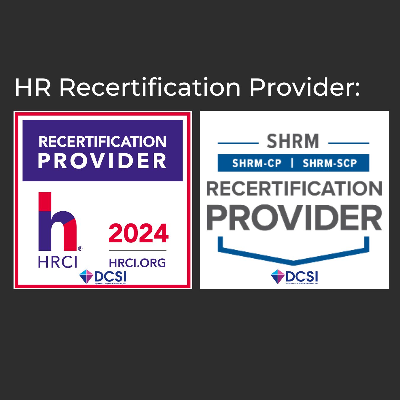 HRCI SHRM-CP SHRM-SCP Recertification Provider: Dynamic Corporate Solutions, Inc.